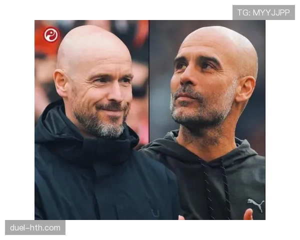 滕哈赫与瓜迪奥拉 滕哈赫与瓜迪奥拉